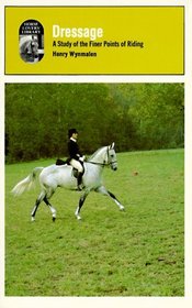 Dressage: A Study of the Fine Points of Riding