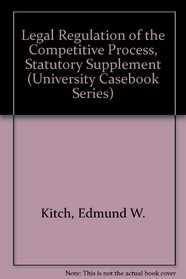 Legal Regulation of the Competitive Process, Statutory Supplement (University Casebook Series)