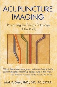 Acupuncture Imaging : Perceiving the Energy Pathways of the Body