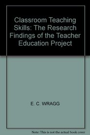 Classroom Teaching Skills: The Research Findings of the Teacher Education Project
