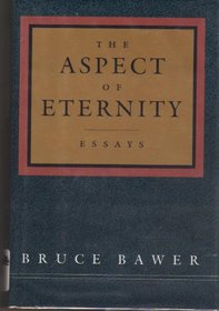 The Aspect of Eternity: Essays by Bruce Bawer