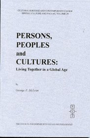 Persons, Peoples, and Cultures: Living Together in a Global Age (Cultural Heritage and Contemporary Change Series I Culture and Values)