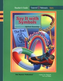 Say It Symbols: Algebraic Reasoning (Connected Mathematics Series)