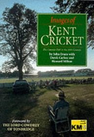 Images of Kent Cricket: The County Club in the 20th Century
