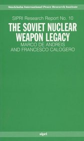 The Soviet Nuclear Weapon Legacy (Sipri Research Report, No 10)