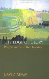 The Edge of Glory: Prayers in the Celtic Tradition