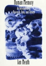 Human Memory:  An Introduction to Research, Data, and Theory