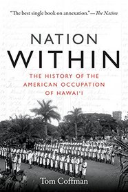 Nation Within: The History of the American Occupation of Hawai?i