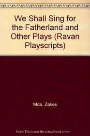 We Shall Sing for the Fatherland and Other Plays (Ravan Playscripts)