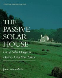 The Passive Solar House: Using Solar Design to Heat & Cool Your Home