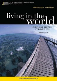 National Geographic Reader: Living in the World: Cultural Themes for Writers (with eBook Printed Access Card) (New Solutions, Available for the First Time!)