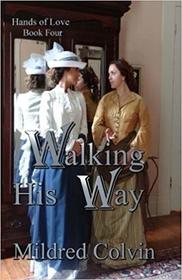 Walking His Way (Hands of Love) (Volume 4)