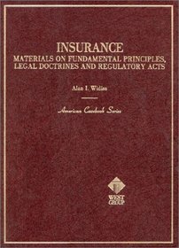 Widiss' Insurance: Materials on Fundamental Principles, Legal Doctrines and Regulatory Acts (American Casebook Series)