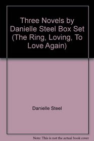 Three Novels by Danielle Steel Box Set (The Ring, Loving, To Love Again)