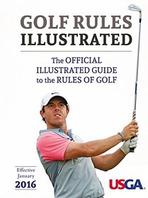 USGA Golf Rules Illustrated 2016: The Official Illustrated Guide to the Rules of Golf