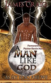 A Man Like God: As He Is So Are We