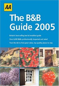 AA 2005 The B&B Guide (AA Bed & Breakfast Guide)
