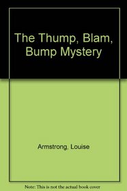 The Thump, Blam, Bump Mystery