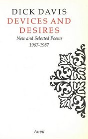 Devices and Desires: New and Selected Poems 1967-1987