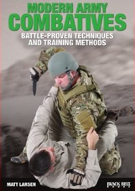 Modern Army Combatives: Battle-Proven Techniques and Training Methods