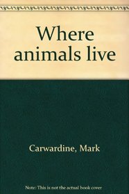WHERE ANIMALS LIVE