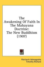 The Awakening Of Faith In The Mahayana Doctrine: The New Buddhism (1907)