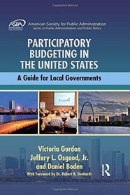 Participatory Budgeting in the United States: A Guide for Local Governments (ASPA Series in Public Administration and Public Policy)