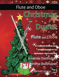 Christmas Duets for Flute and Oboe: 22 Traditional Carols arranged for equal flute and oboe players of intermediate standard.