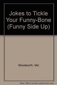 Jokes to Tickle Your Funny Bone : Funny Side Up Series