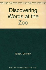 Discovering Words at the Zoo (Discovering Words)