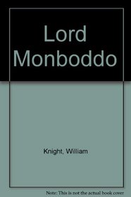 Lord Monboddo (Biography reprints)