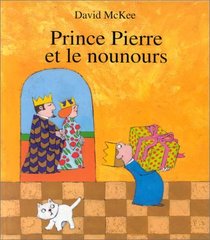 Prince Pierre Et Le Nounours = Prince Peter and the Teddy Bear