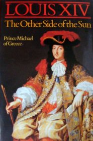 Louis XIV: The Other Side of the Sun