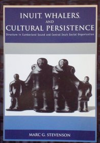 Inuit, Whalers, and Cultural Persistence: Structure in Cumberland Sound and Central Inuit Social Organization