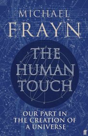 The human touch : our part in the creation of a universe