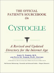 The Official Patient's Sourcebook on Cystocele