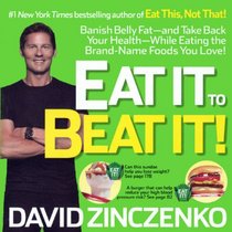 Eat It to Beat It!: Banish Belly Fat & Take Back Your Health While Eating the Brand Name Foods You Love!
