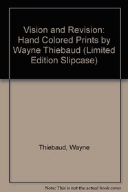 Vision and Revision: Hand Colored Prints by Wayne Thiebaud (Limited Edition Slipcase)