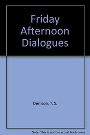Friday Afternoon Dialogues (Granger index reprint series)