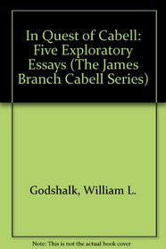 In Quest of Cabell: Five Exploratory Essays (The James Branch Cabell Series)