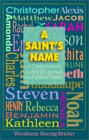 A Saint's Name: A Comprehensive Listing of Christian  Biblical Names