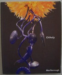 Chihuly: April 5 to May 5, 2001 [exhibition]