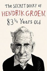 The Secret Diary of Hendrik Groen, 83¼ Years Old (Hendrik Groen, Bk 1)