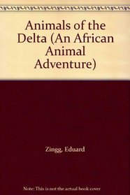 Animals of the Delta (An African Animal Adventure)