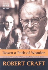 Down a Path of Wonder: Memoirs of Stravinsky, Schoenberg and Other Cultural Figures