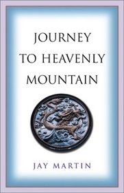 Journey to Heavenly Mountain: An American's Pilgrimage to the Heart of Buddhism in Modern China
