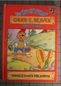 Chuck E.'s Late for School (The Adventures of Chuck E Beaver and Friends)