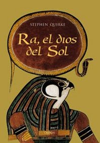 Ra, el Dios del sol / Ra, the Sun God: La Adoracion En El Antiguo Egipto (Historia) (Spanish Edition)
