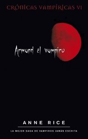 Armand el vampiro. Cronicas vampiricas VI (Cronicas Vampiricas/ the Vampire Chronicles) (Spanish Edition)