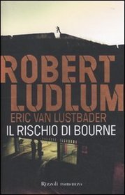 Il rischio di Bourne (The Bourne Deception) (Jason Bourne, Bk 7) (Italian Edition)